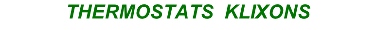 THERMOSTATS  KLIXONS