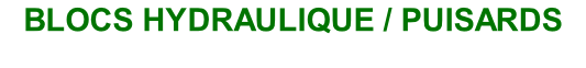 BLOCS HYDRAULIQUE / PUISARDS