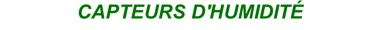 CAPTEURS D'HUMIDITÉ