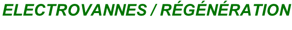 ELECTROVANNES / RÉGÉNÉRATION