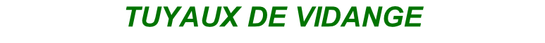 TUYAUX DE VIDANGE