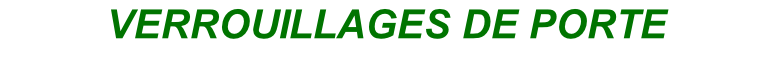VERROUILLAGES DE PORTE