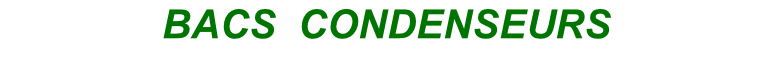 BACS  CONDENSEURS